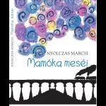 Nyolczas Marcsi: Mamóka meséi